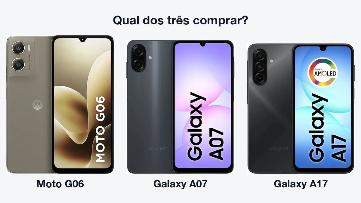 Moto G06, Galaxy A07 e Galaxy A17 lado a lado, de frente e de costas, com o texto qual dos três comprar