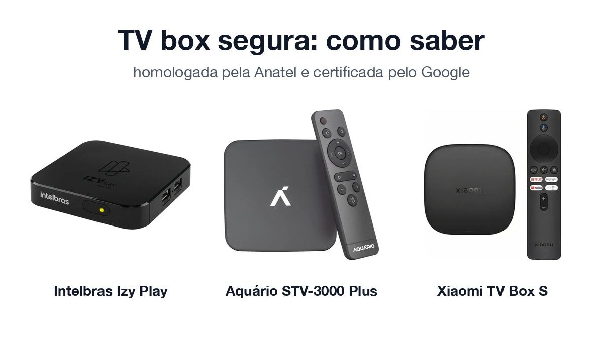 TV box Intelbras Izy Play, Aquário STV-3000 Plus e Xiaomi TV Box S lado a lado, com o texto TV box segura: como saber
