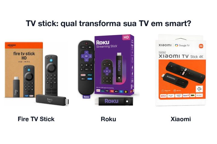 Fire TV Stick HD, Roku Streaming Stick HD e Xiaomi TV Stick 4K nas caixas, lado a lado, com o texto TV stick: qual transforma sua TV em smart?